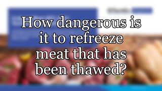 How dangerous is it to refreeze meat that has been thawed [upl. by Minabe]