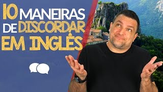 10 Maneiras de Discordar de Alguém em Inglês [upl. by Jeremy]