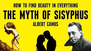 How To Find Beauty In Everything  The Myth of Sisyphus by Albert Camus Explained [upl. by Anahsat]