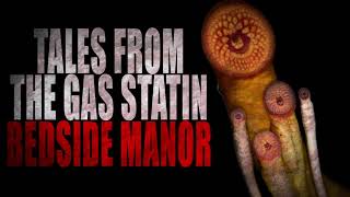 quotTales from the Gas Station Bedside Manorquot Part 12 FINALE  Creepypasta Storytime [upl. by Orimar]