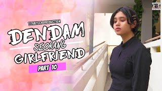 Dendam Seorang Girlfriend I Part 10 [upl. by Gustafson]