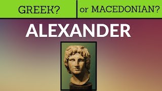 Alexander Greek or Macedonian [upl. by Haveman615]