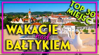 TOP 30 MIEJSCOWOŚCI NAD BAŁTYKIEM 🏖 Najlepsze miejsca i atrakcje na wakacje nad polskim morzem ☀️ [upl. by Laurin]