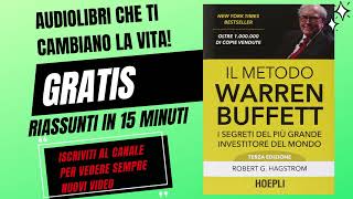 IL METODO WARREN BUFFET  Robert G Hagstrom  AUDIOLIBRO in ITALIANO riassunto in 15 minuti [upl. by Roze]