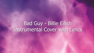 Billie Eilish  Bad Guy Instrumental Cover Lyrics Video [upl. by Stouffer381]