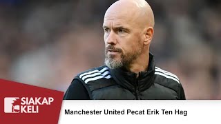 Manchester United Pecat Erik Ten Hag [upl. by Quinton]