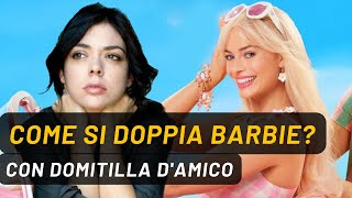 Come si doppia Barbie  Intervistiamo Domitilla DAmico [upl. by Giglio936]