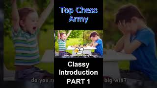 Our Classy Introduction  Top Chess Army [upl. by Owiat]