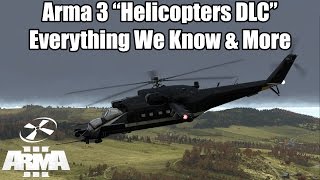 Arma 3 Helicopter DLC  Everything We Know So Far amp My Thoughts [upl. by Haimrej888]