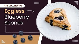 EGGLESS BLUEBERRY SCONES  LEARN HOW TO MAKE SCONES WITHOUT EGG  SUPER YUMMY  SCONES RECIPE [upl. by Leuqim88]