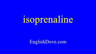 How to pronounce isoprenaline in American English [upl. by Blair925]