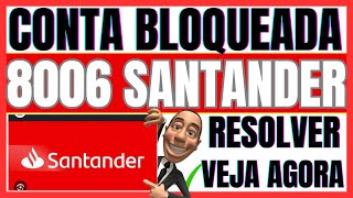 ✅SANTANDER CONTA BLOQUEADA 8006  COMO RESOLVER ERRO 8006 [upl. by Lorilyn]