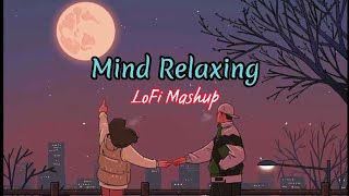 Mind Relax Lofi Songs Arijit Singh  30 Min Nonstop Lofi Songs  Best Of Arijit Singh Songs [upl. by Anibor]