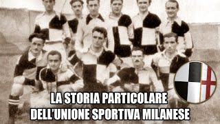 LA STORIA PARTICOLARE DELLUNIONE SPORTIVA MILANESE [upl. by Norvol]