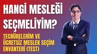 HANGİ MESLEĞİ SEÇMELİYİM TECRÜBELERİM VE ÜCRETSİZ MESLEK SEÇİM ENVANTERİ TEST [upl. by Atteugram233]