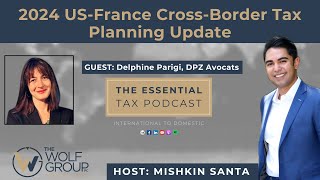 2024 USFrance CrossBorder Tax Planning Update with Delphine Parigi of DPZ Avocats [upl. by Adnawahs]