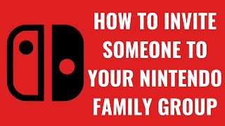 How to Invite Someone to Your Nintendo Family Group [upl. by Pallas]