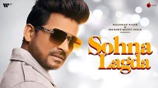 Sohna Lagda Official Video  Shahid Mallya  Anmol Daniel  Naushad Khan [upl. by Alleda113]