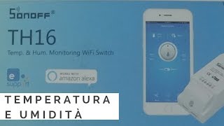 Sonoff TH16 controllo temperatura e umidità umidostato e termostato [upl. by Areik]