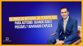 Reembolso integral da terapia ABA para autismo quando isso é possível [upl. by Handbook207]