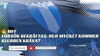 🔥 MFF FÖRSÖK BEKRÄFTAS HUR MYCKET KOMMER KLUBBEN KRÄVA [upl. by Sollars]