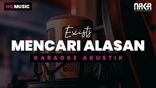 MENCARI ALASAN  EXISTS KARAOKE AKUSTIK [upl. by Olivie]