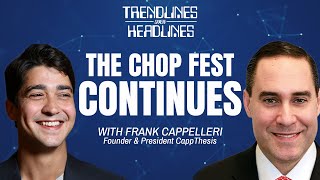 The Chop Fest Continues  Trendlines Over Headlines With Frank Cappelleri [upl. by Gnourt]