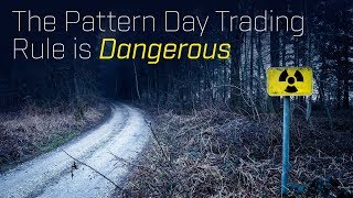 The Pattern Day Trading Rule Is Dangerous [upl. by Ahtibat329]