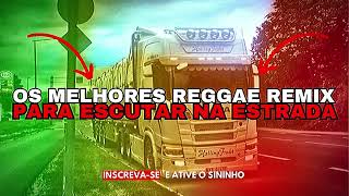 OS MELHORES REGGAE REMIX PARA ESCUTAR NA ESTRADA 👽👽 [upl. by Timothea924]