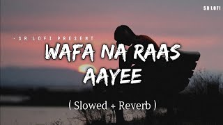 Wafa Na Raas aaye lofi song SlowedReverb hindi song [upl. by Noed370]