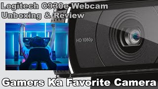 Logitech C930e Webcam Unboxing amp Review  Gamers Ka Favorite Camera  Tech Ever [upl. by Maisie]