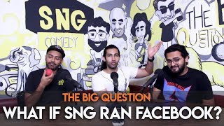 SnG What If SnG Ran Facebook  Big Question Ep 37 [upl. by Lennod]