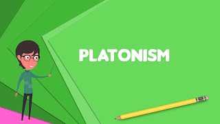 What is Platonism Explain Platonism Define Platonism Meaning of Platonism [upl. by Antoni494]