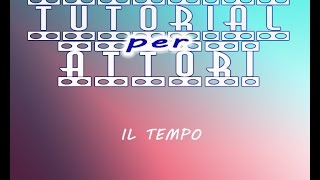 TUTORIAL PER ATTORI 16 Il Tempo di Battuta [upl. by Eitsyrhc]