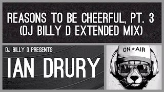 Ian Drury  Reasons to be Cheerful Pt 3 DJ Billy D Extended Mix [upl. by Tiertza]