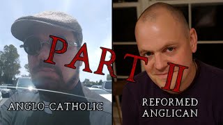 AngloCatholicism vs Reformed Anglicanism  Part 2 [upl. by Tessy465]