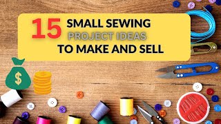 15 Small Sewing projects ideas to make and sell [upl. by Shamrao]