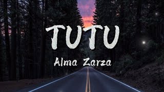 Alma Zarza  TUTU  Lyrics [upl. by Bilbe305]