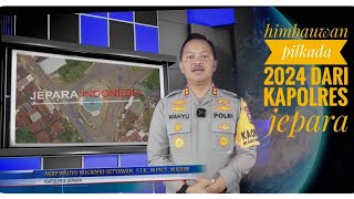 KAPOLRES JEPARA MENGHIMBAU AGAR PILKADA TERLAKSANA DENGAN DAMAI KONDUSIF DI KABUPATEN JEPARA [upl. by Soalokin]