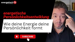 Energetische Persönlichkeitsentwicklung  Wie deine Energie deine Persönlichkeit formt [upl. by Harlan]