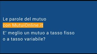 E meglio un mutuo a tasso fisso o a tasso variabile [upl. by Atiugram898]