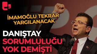 İmamoğlu tekrar yargılanacak Danıştay sorumluluğu yok demişti [upl. by Enaffit]