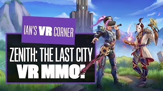 Zenith The Last City VR Gameplay Is MMOreish But Only If You Know WTF Is Going On  Ians VR Corner [upl. by Atnas144]