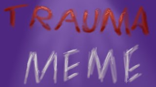 TRAUMA meme  OC animation [upl. by Shaughnessy]