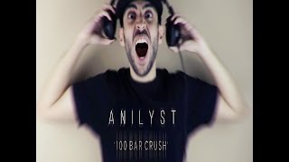 ANILYST  100 BAR CRUSH [upl. by Myna]