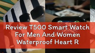 Review T500 Smart Watch For Men And Women Waterproof Heart Rate Blood Preassure [upl. by Sansbury602]