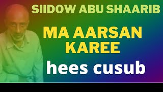 ASAAGEEY IGA REEBTAYEE SIIDOW ABUU SHAARIB HEES CALAACAL MA AARSAN KAREE [upl. by Aihsemot]