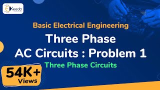 Three Phase AC Circuits  Problem 1  Three Phase Circuits  Basic Electrical Engineering [upl. by Nylle]