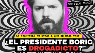 ¿El Presidente Boric es DROGADICTO  Sentido Común [upl. by Rehpotisrhc]