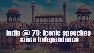 India’s most iconic speeches since Independence [upl. by Laurentia332]